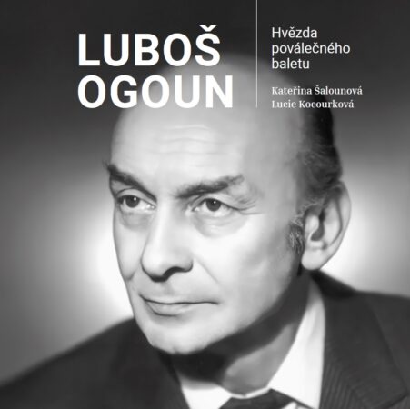 Publikace Luboš Ogoun – Hvězda poválečného baletu